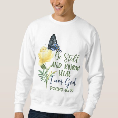 Christian Bible Verse Psalm 4610 Flower Butterfly Sweatshirt