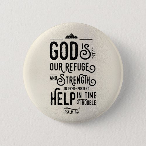 Christian Bible Verse Psalm 461 God is Our Refuge Pinback Button