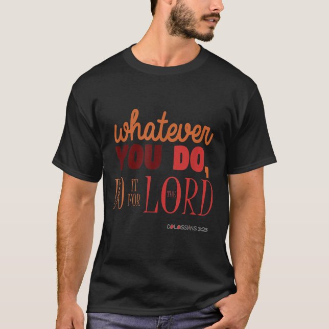 Christian Bible Verse Quote - Colossians 3_23 Gift T-Shirt (Front)