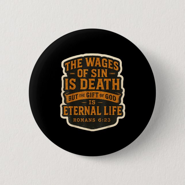 Christian Bible Verse Quote The Wages Of Sin Is De Button (Front)