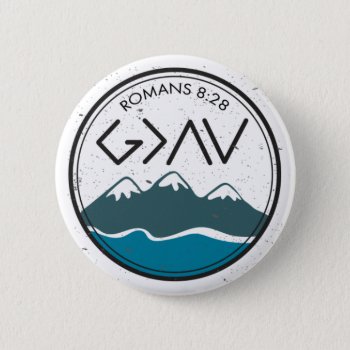 Christian Bible Verse Romans 8:28 God Is Greater Button by OnceForAll at Zazzle