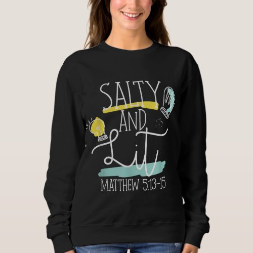 Christian Bible Verse Salty And Lit Matthew 513_15 Sweatshirt