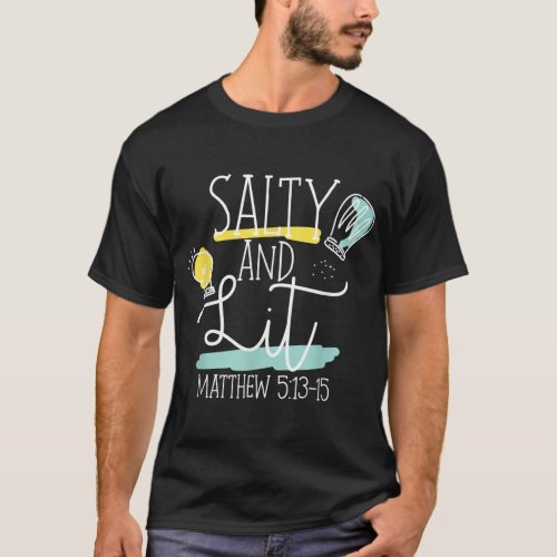 Christian Bible Verse Salty And Lit Matthew 513_15 T_Shirt