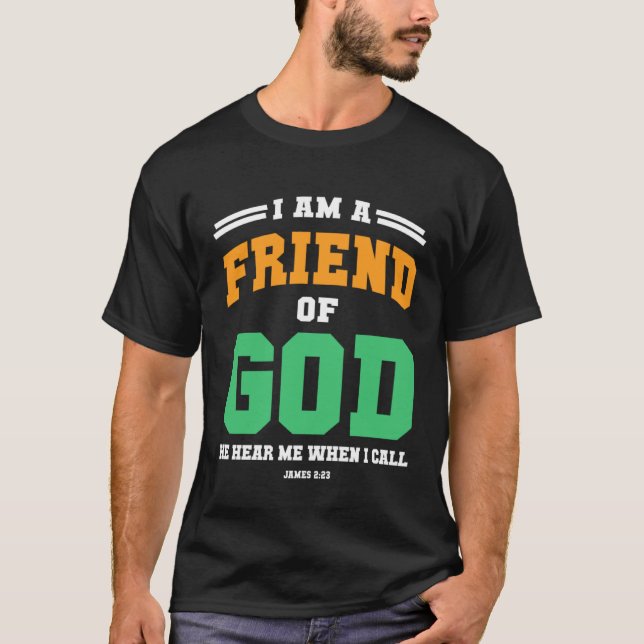 Christian  bible verse scriptures I am God s Frien T-Shirt (Front)