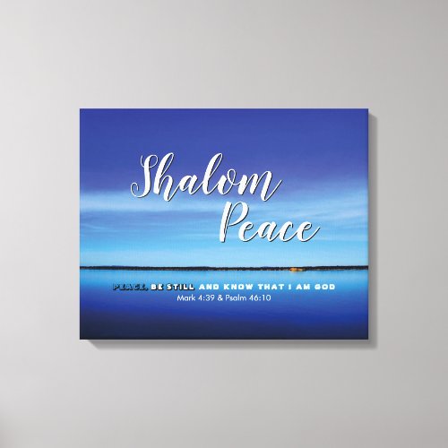 Christian Bible Verse  SHALOM PEACE BE STILL Canvas Print