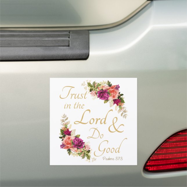Christian Bible Verse: Trust in the Lord & Do Good Car Magnet (In Situ)
