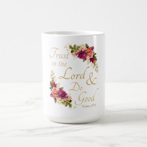 Christian Bible Verse Trust in the Lord  Do Good Coffee Mug