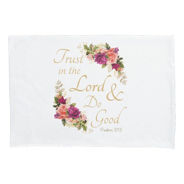 Christian Bible Verse: Trust in the Lord & Do Good Pillow Case (Front)