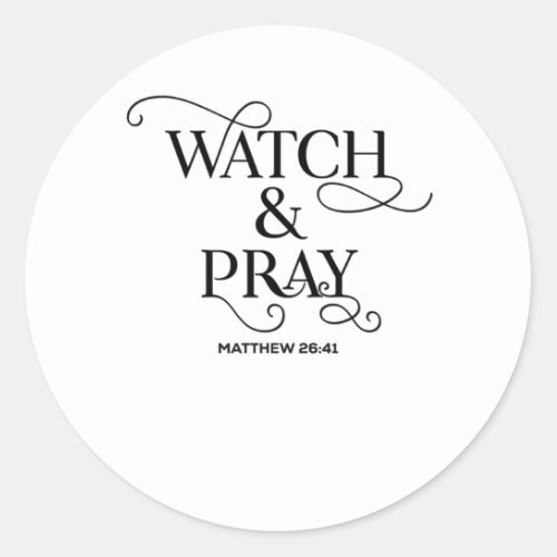 Christian Bible Verse Watch And Pray Classic Round Sticker