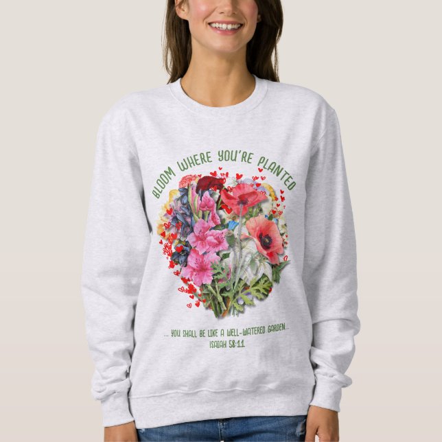 Christian BLOOM WHERE YOU'RE PLANTED Floral Sweatshirt (Front)