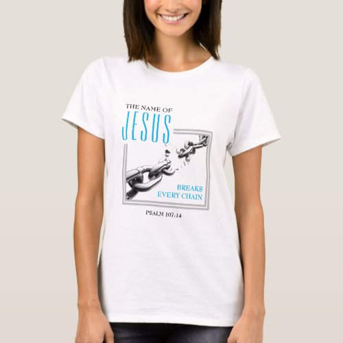 Christian  Break Every Chain  NAME OF JESUS T_Shirt