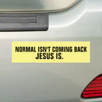 CHRISTIAN BUMPER STICKERS NORMAL ISN T COMING BACK Zazzle