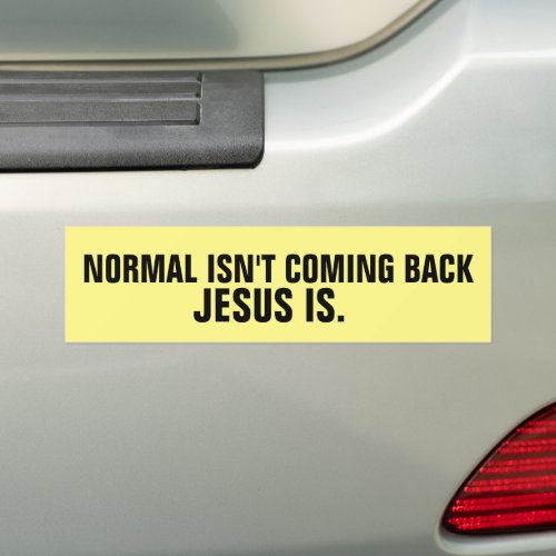 CHRISTIAN BUMPER STICKERS NORMAL ISNT COMING BACK
