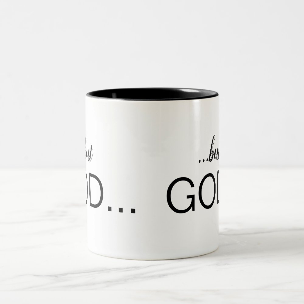 Discover Christian "...but GOD..." Combo Font Coffee Two-Tone Coffee Mug