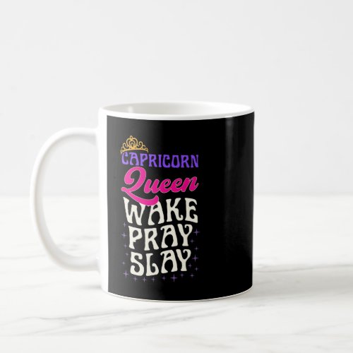 Christian Capricorn Queen Wake Pray Slay Christian Coffee Mug