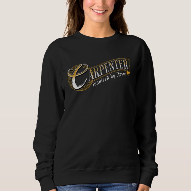 Christian Carpenter Inspired by Jesus Sweatshirt (Front)