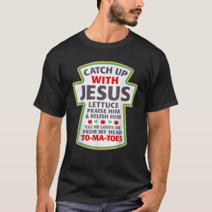 Christian Catch Up With Jesus Ketchup Funny Tomato T-Shirt