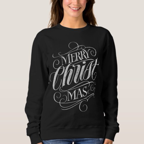 Christian Christ Merry Christmas Chalk Calligraphy Sweatshirt