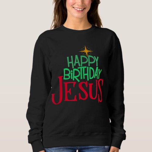 Christian Christmas HAPPY BIRTHDAY JESUS Women Men Sweatshirt