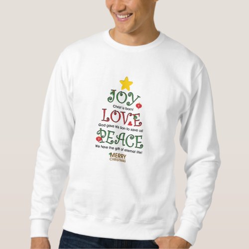 Christian Christmas Joy Love and Peace Sweatshirt