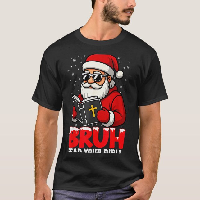 Christian Christmas Santa Bruh Read Your Bible Rel T-Shirt (Front)