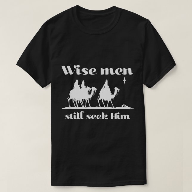 Christian Christmas Wise Men Still Seek Him  T-Shirt (Design Front)