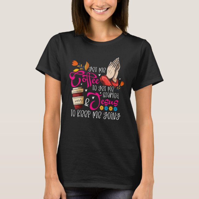 Christian Coffee Jesus Religious Faith Prayer Hand T-Shirt (Front)