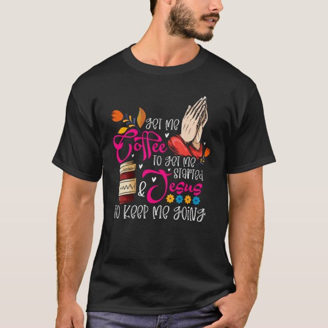 Christian Coffee Jesus Religious Faith Prayer Hand T-Shirt (Front)
