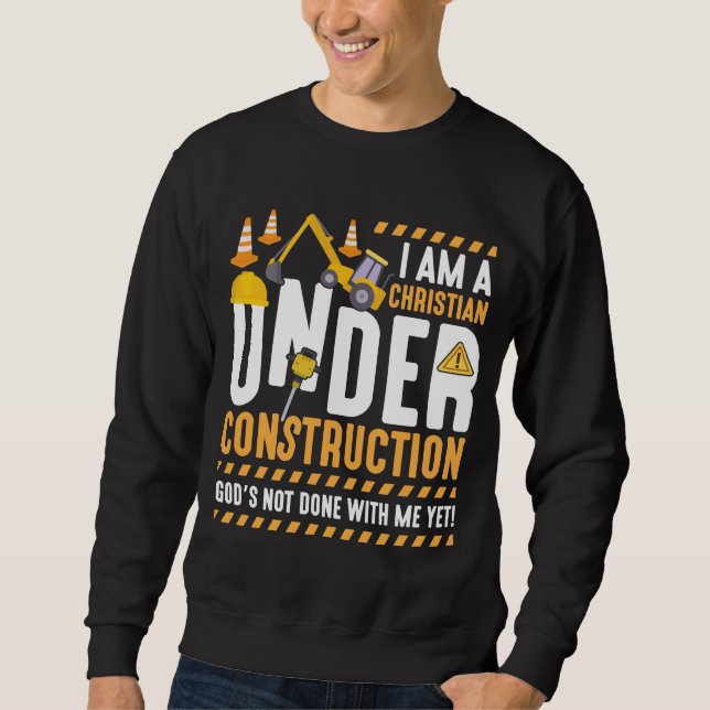 Christian Construction God Faith Religion Christ Sweatshirt (Front)
