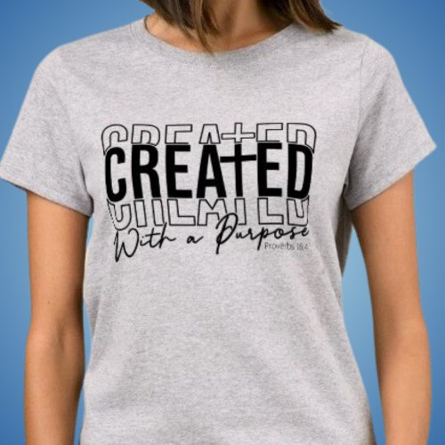 Christian Created With A Purpose Proverbs 164 T_Shirt
