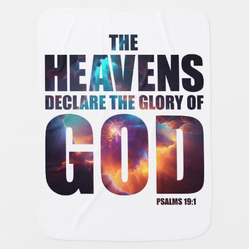 Christian Creation Heavens Declare Glory of GOD Baby Blanket
