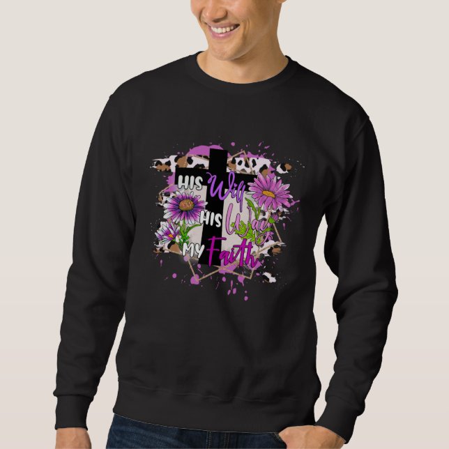 Christian Cross His Will His Way My Faith Leopard  Sweatshirt (Front)