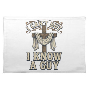 Christian Cross I Know a Guy Vintage Shirt Cloth Placemat