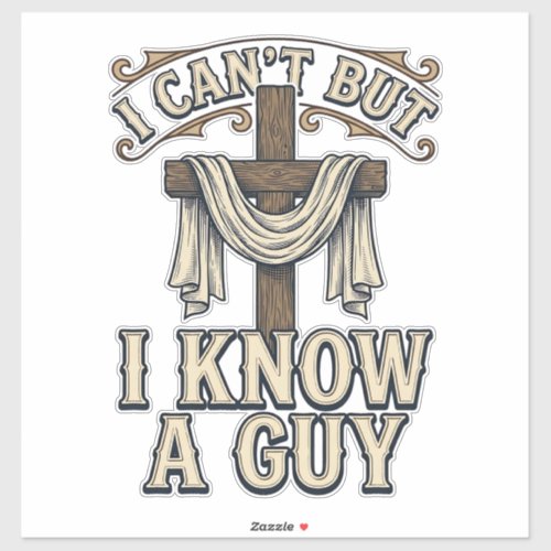Christian Cross I Know a Guy Vintage Shirt Sticker