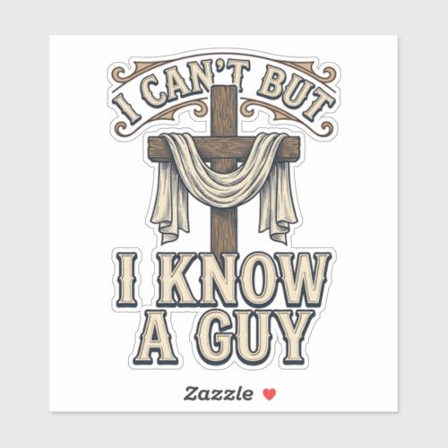 Christian Cross I Know a Guy Vintage Shirt Sticker