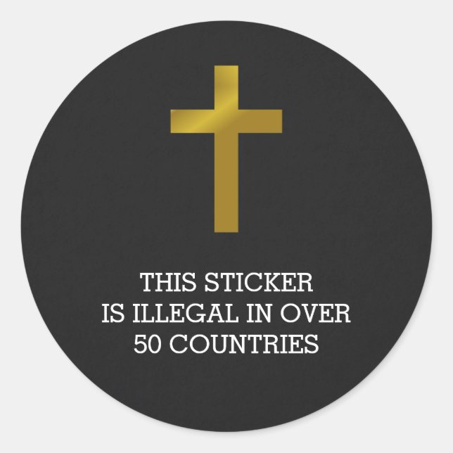 Christian Cross - Illegal in Over 50 Countries Classic Round Sticker (Front)