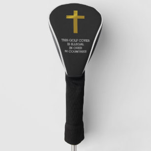 Christian Cross - Illegal in Over 50 Countries Golf Head Cover