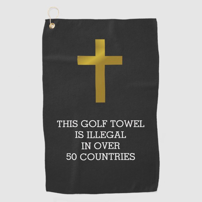 Christian Cross - Illegal in Over 50 Countries Golf Towel (Front)