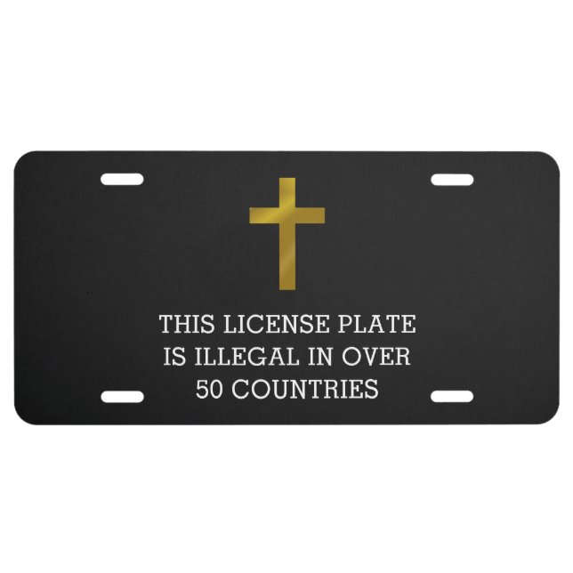 Christian Cross Illegal in Over 50 Countries License Plate (Front)