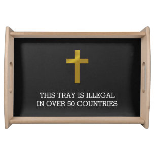 Christian Cross - Illegal in Over 50 Countries Serving Tray