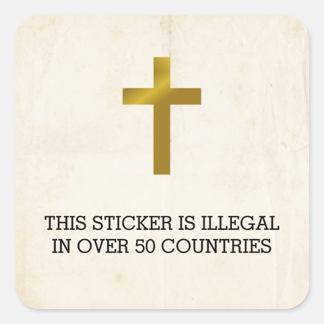 Christian Cross - Illegal in Over 50 Countries Square Sticker (Front)