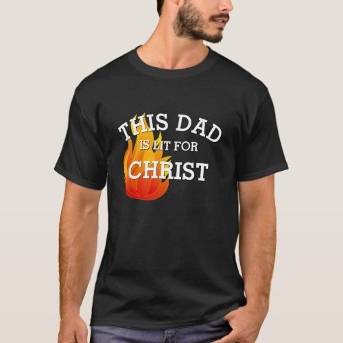 Christian DAD LIT FOR CHRIST T_Shirt