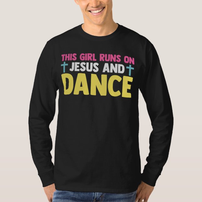 Christian Dancer Dancing This Girl Runs On Jesus A T-Shirt (Front)