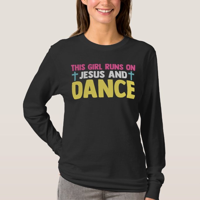 Christian Dancer Dancing This Girl Runs On Jesus A T-Shirt (Front)