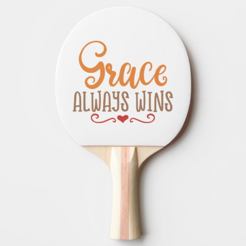 Christian Design Grace Always Wins Ping Pong Paddle
