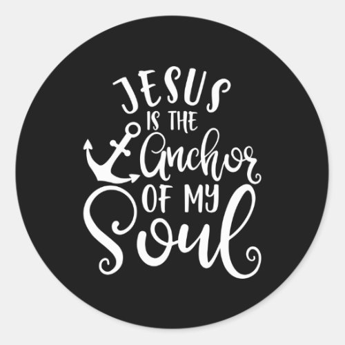 Christian Design Jesus Is The Anchor Of My Soul Classic Round Sticker