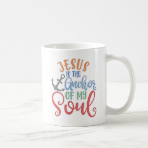 Christian Design Jesus Is The Anchor Of My Soul Coffee Mug