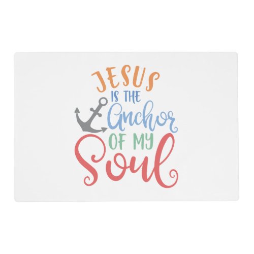 Christian Design Jesus Is The Anchor Of My Soul Placemat