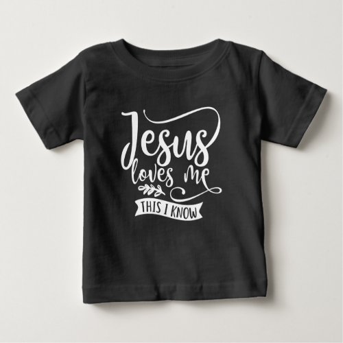Christian Design Jesus Loves Me This I Know Baby T_Shirt