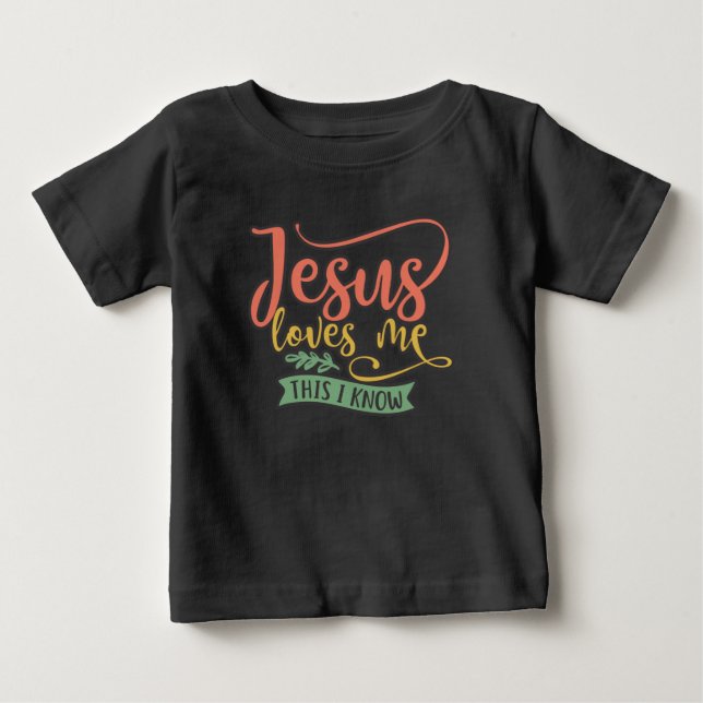 Christian Design Jesus Loves Me. This I Know Baby T-Shirt (Front)